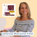 Free Sewing Machine Feet Tutorial with Madam Sew